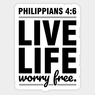 Live life worry free, Philippians 4:6 Sticker